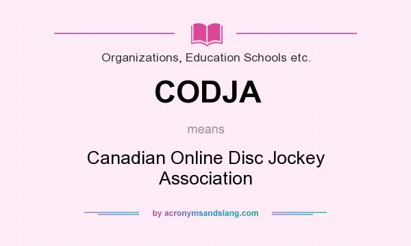 What does CODJA mean? It stands for Canadian Online Disc Jockey Association