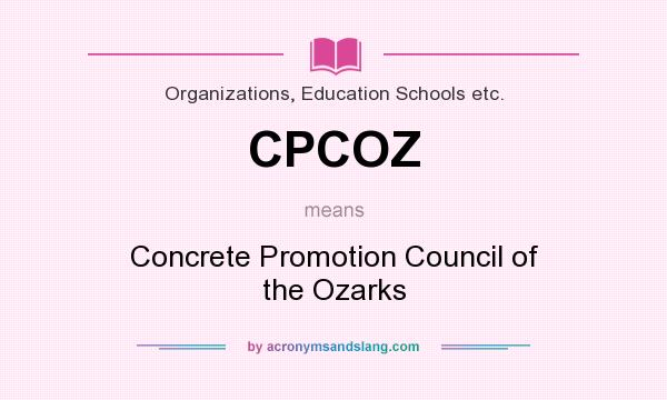 What does CPCOZ mean? It stands for Concrete Promotion Council of the Ozarks