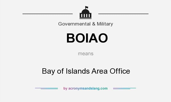 What does BOIAO mean? It stands for Bay of Islands Area Office