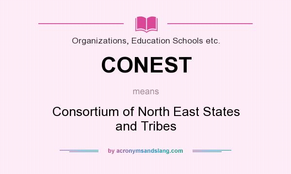 What does CONEST mean? It stands for Consortium of North East States and Tribes