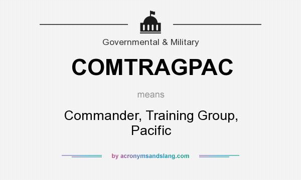 What does COMTRAGPAC mean? It stands for Commander, Training Group, Pacific