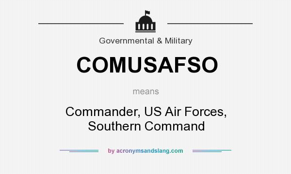 What does COMUSAFSO mean? It stands for Commander, US Air Forces, Southern Command