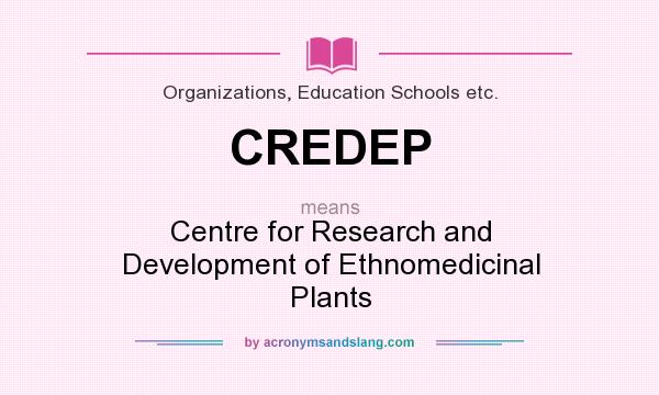 What does CREDEP mean? It stands for Centre for Research and Development of Ethnomedicinal Plants