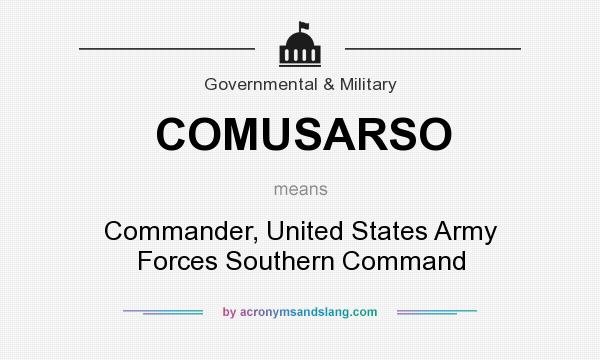What does COMUSARSO mean? It stands for Commander, United States Army Forces Southern Command