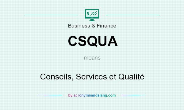 What does CSQUA mean? It stands for Conseils, Services et Qualité
