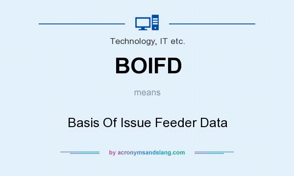 What does BOIFD mean? It stands for Basis Of Issue Feeder Data