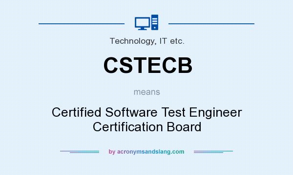 What does CSTECB mean? It stands for Certified Software Test Engineer Certification Board