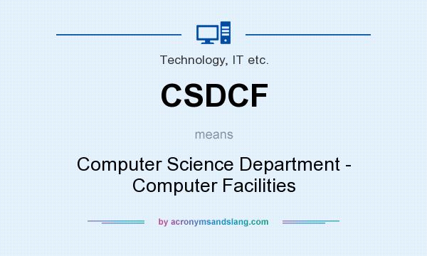 What does CSDCF mean? It stands for Computer Science Department - Computer Facilities