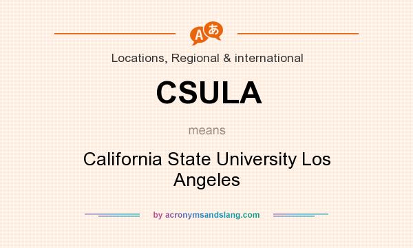 What does CSULA mean? It stands for California State University Los Angeles