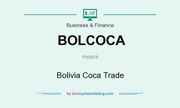 What does BOLCOCA mean? It stands for Bolivia Coca Trade