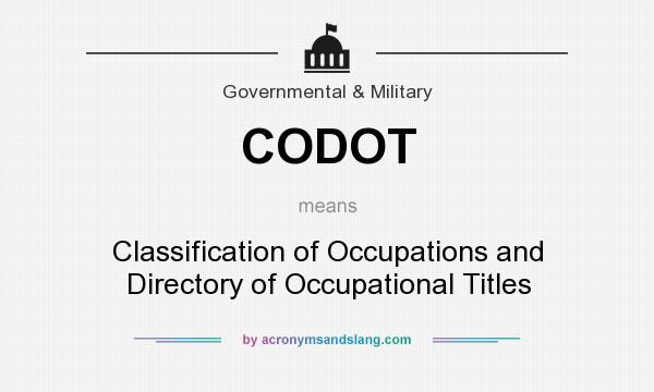 What does CODOT mean? It stands for Classification of Occupations and Directory of Occupational Titles