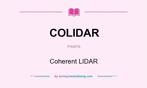 What does COLIDAR mean? It stands for Coherent LIDAR