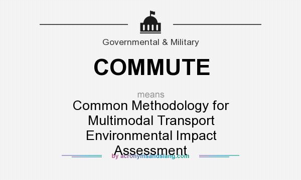 What does COMMUTE mean? It stands for Common Methodology for Multimodal Transport Environmental Impact Assessment