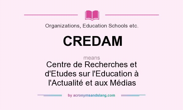 What does CREDAM mean? It stands for Centre de Recherches et d`Etudes sur l`Education à l`Actualité et aux Médias