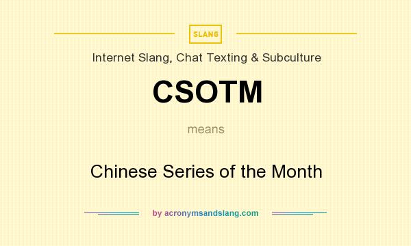 What does CSOTM mean? It stands for Chinese Series of the Month