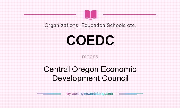 What does COEDC mean? It stands for Central Oregon Economic Development Council