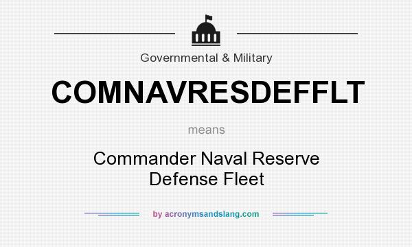What does COMNAVRESDEFFLT mean? It stands for Commander Naval Reserve Defense Fleet