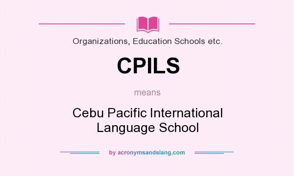 What does CPILS mean? It stands for Cebu Pacific International Language School