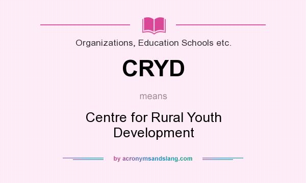 What does CRYD mean? It stands for Centre for Rural Youth Development