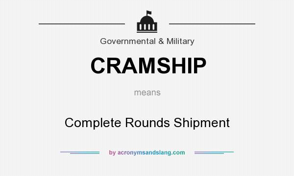 What does CRAMSHIP mean? It stands for Complete Rounds Shipment