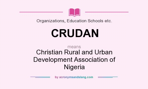 What does CRUDAN mean? It stands for Christian Rural and Urban Development Association of Nigeria