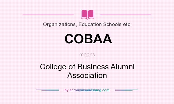 What does COBAA mean? It stands for College of Business Alumni Association