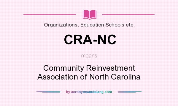 What does CRA-NC mean? It stands for Community Reinvestment Association of North Carolina
