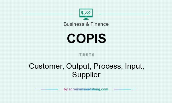 What does COPIS mean? It stands for Customer, Output, Process, Input, Supplier