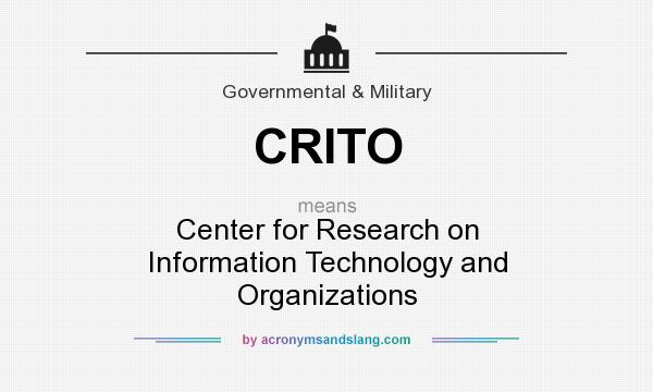 What does CRITO mean? It stands for Center for Research on Information Technology and Organizations