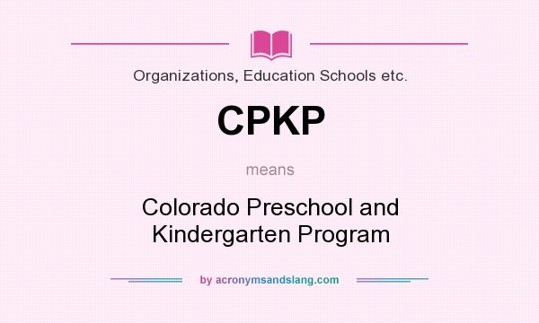 What does CPKP mean? It stands for Colorado Preschool and Kindergarten Program