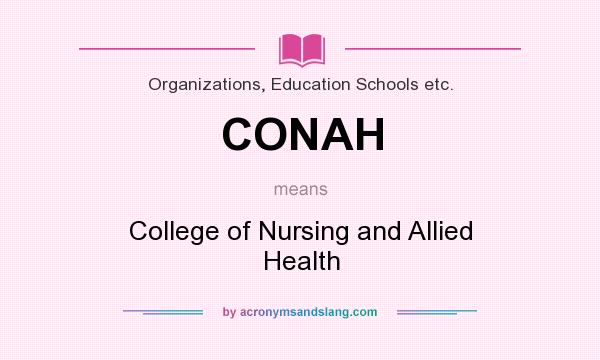 What does CONAH mean? It stands for College of Nursing and Allied Health