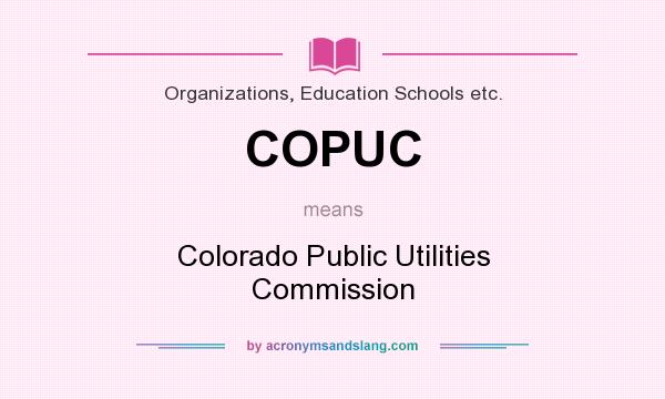 What does COPUC mean? It stands for Colorado Public Utilities Commission