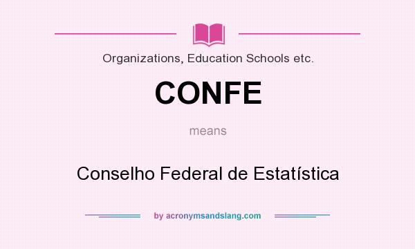 What does CONFE mean? It stands for Conselho Federal de Estatística