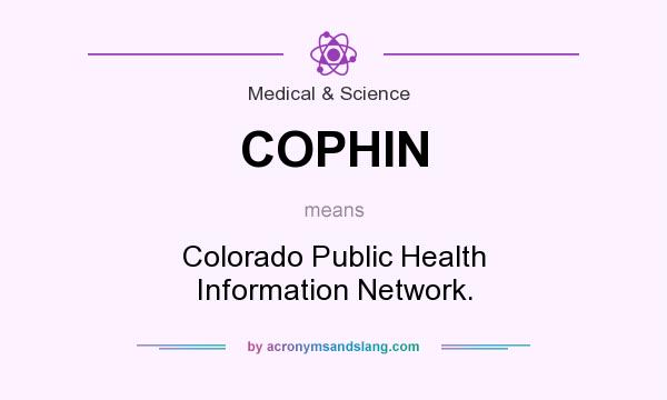 What does COPHIN mean? It stands for Colorado Public Health Information Network.