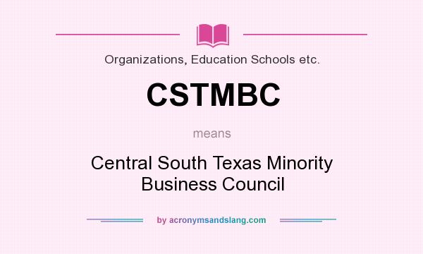 What does CSTMBC mean? It stands for Central South Texas Minority Business Council