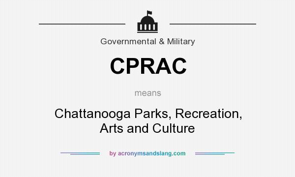 What does CPRAC mean? It stands for Chattanooga Parks, Recreation, Arts and Culture