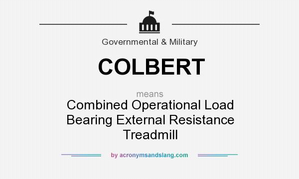 What does COLBERT mean? It stands for Combined Operational Load Bearing External Resistance Treadmill
