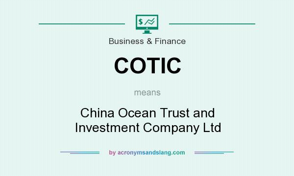 What does COTIC mean? It stands for China Ocean Trust and Investment Company Ltd