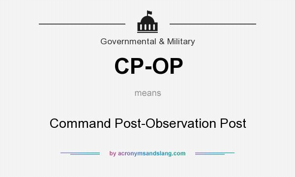 What does CP-OP mean? It stands for Command Post-Observation Post