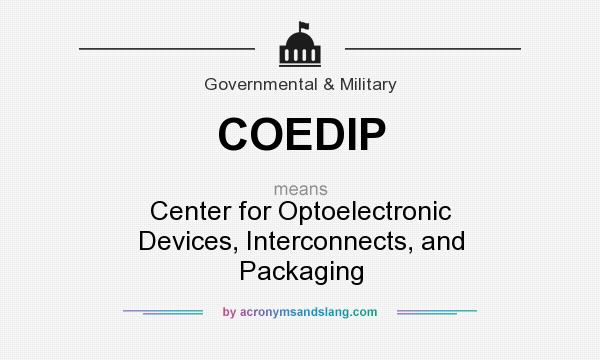 What does COEDIP mean? It stands for Center for Optoelectronic Devices, Interconnects, and Packaging