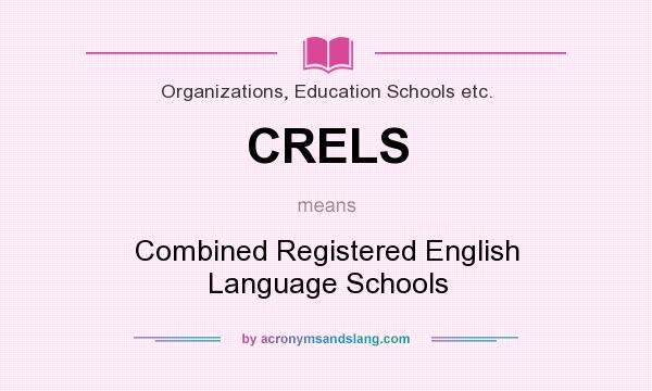 What does CRELS mean? It stands for Combined Registered English Language Schools