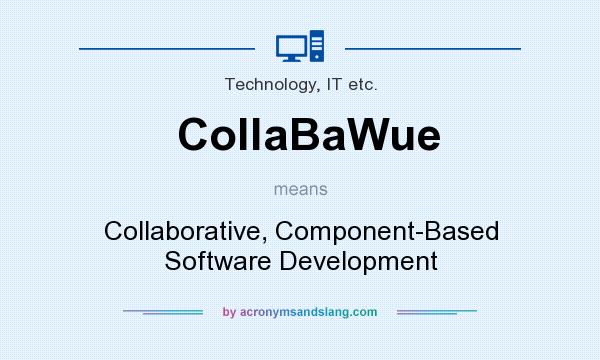 What does CollaBaWue mean? It stands for Collaborative, Component-Based Software Development