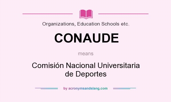 What does CONAUDE mean? It stands for Comisión Nacional Universitaria de Deportes