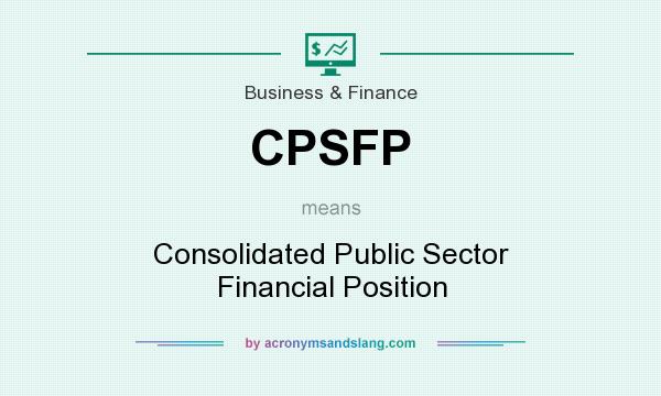 What does CPSFP mean? It stands for Consolidated Public Sector Financial Position