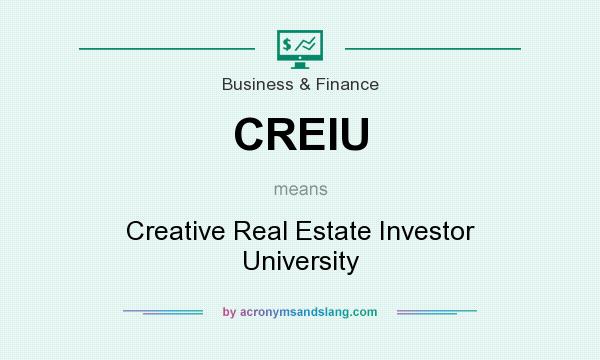 What does CREIU mean? It stands for Creative Real Estate Investor University