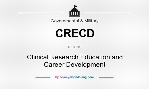 What does CRECD mean? It stands for Clinical Research Education and Career Development