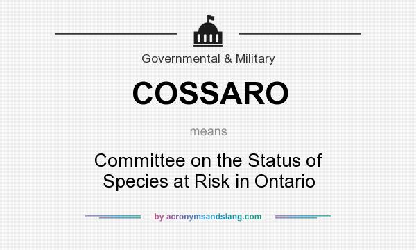 What does COSSARO mean? It stands for Committee on the Status of Species at Risk in Ontario