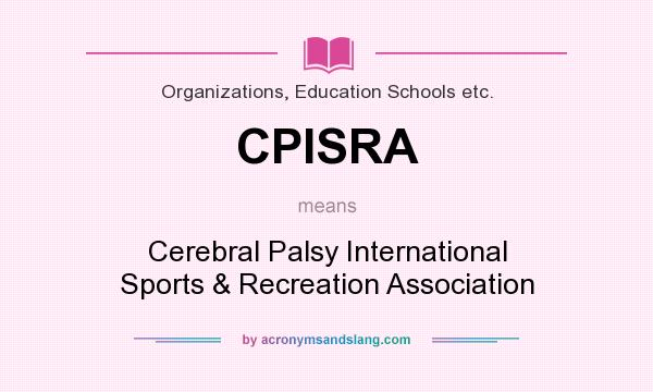 What does CPISRA mean? It stands for Cerebral Palsy International Sports & Recreation Association