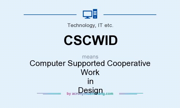 What does CSCWID mean? It stands for Computer Supported Cooperative Work in Design