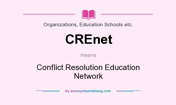 What does CREnet mean? It stands for Conflict Resolution Education Network